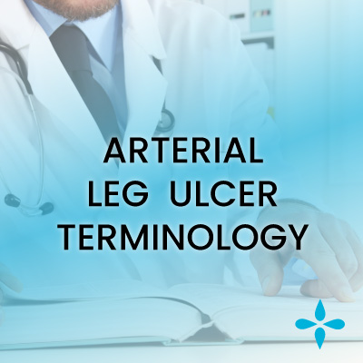 Arterial Leg Ulcer Terminology: Glossary of Useful Wound Care Terms ...